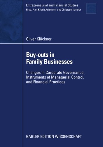 Buy-outs in Family Businesses: Changes in Corporate Governance, Instruments of Managerial Control, and Financial Practices (Entrepreneurial and Financial Studies)