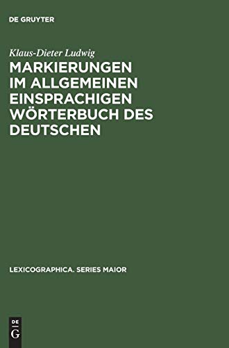 Markierungen im allgemeinen einsprachigen Wörterbuch des Deutschen: Ein Beitrag zur Metalexikographie (Lexicographica. Series Maior, 38, Band 38)