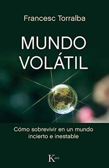 Mundo volátil : cómo sobrevivir en un mundo incierto e inestable (Ensayo)