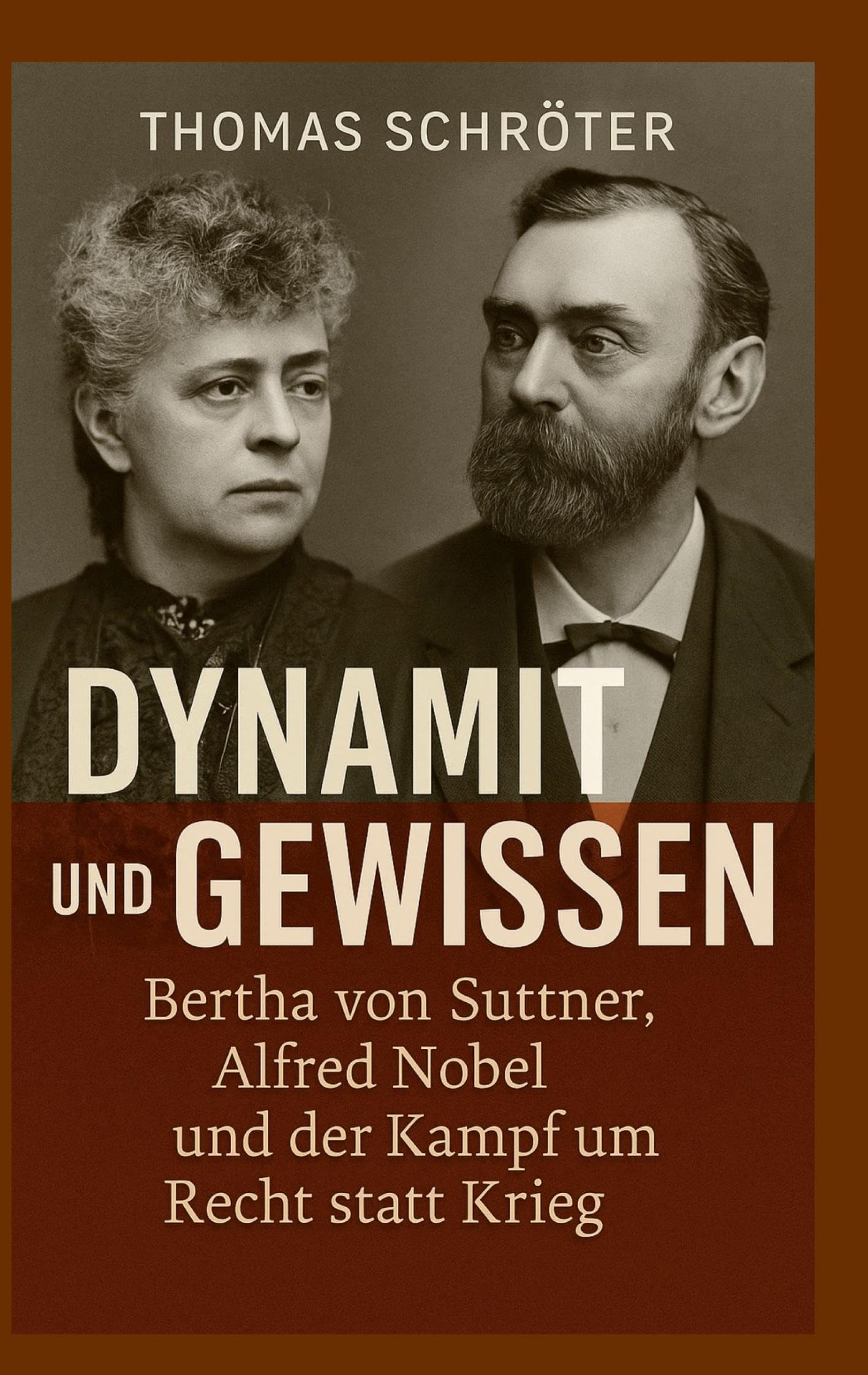 Dynamit und Gewissen: Bertha von Suttner, Alfred Nobel und der Kampf um Recht statt Krieg (Historische Ereignisse)
