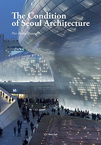 The condition of Seoul Architecture (The Condition of Architecture, Band 3)