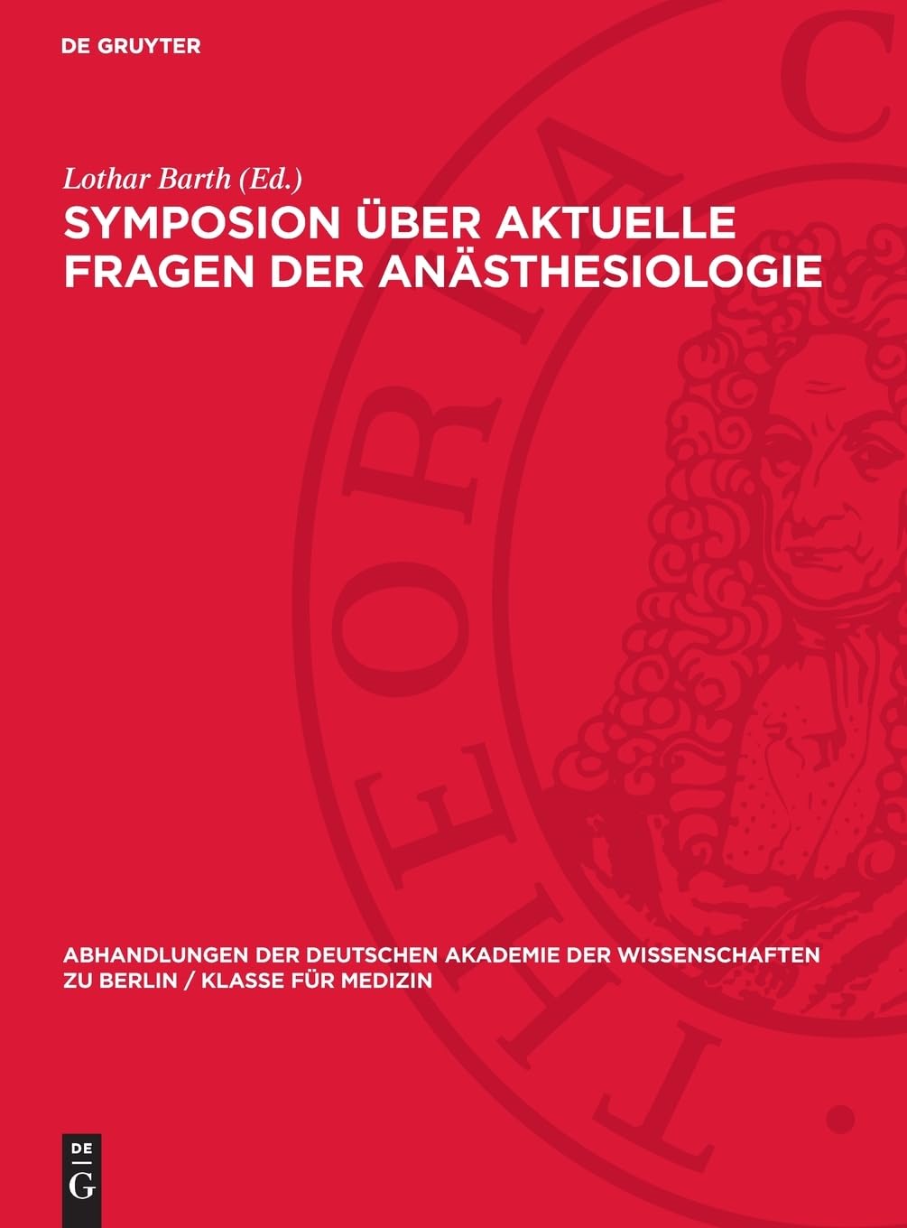 Symposion über aktuelle Fragen der Anästhesiologie: Vom 11. bis 13. März 1957 (Abhandlungen der Deutschen Akademie der Wissenschaften zu Berlin / Klasse für Medizin, 1958,1)