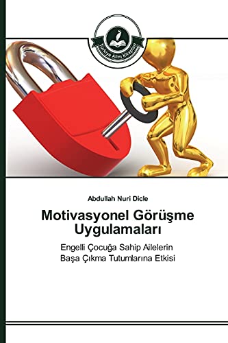 Motivasyonel Görüşme Uygulamaları: Engelli Çocuğa Sahip Ailelerin Başa Çıkma Tutumlarına Etkisi: Engelli Çocuga Sahip Ailelerin Basa Çikma Tutumlarina Etkisi