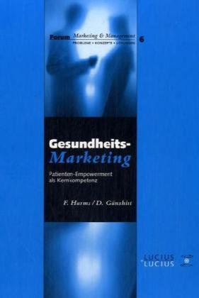 Gesundheitsmarketing: Patienten-Empowerment als Kernkompetenz