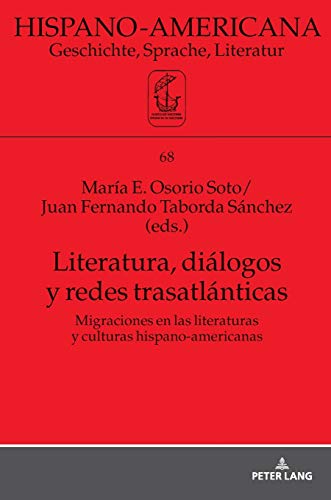 Literatura, diálogos y redes trasatlánticas (Hispano-Americana: Geschichte, Sprache, Literatur, Band 68)