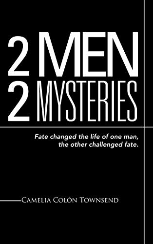 2 Men 2 Mysteries: Fate Changed the Life of One Man, the Other Challenged Fate.