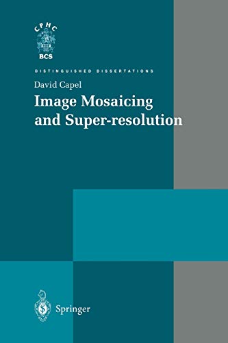 Image Mosaicing and Super-resolution (Distinguished Dissertations)