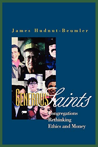 Generous Saints: Congregations Rethinking Ethics and Money (Money, Faith and Lifestyle)