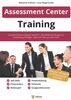 Assessment Center Training: Auswahlverfahren erfolgreich bestehen | Mit zahlreichen Übungen zur Vorbereitung, Strategien, Tipps und Tricks aus erster Hand