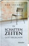 In Schattenzeiten Gott begegnen: Hinwendung zu Gott, in der Sehnsucht nach Hoffnung und Heilung