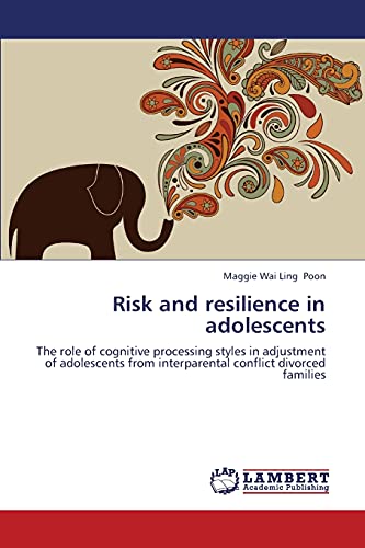 Risk and resilience in adolescents: The role of cognitive processing styles in adjustment of adolescents from interparental conflict divorced families