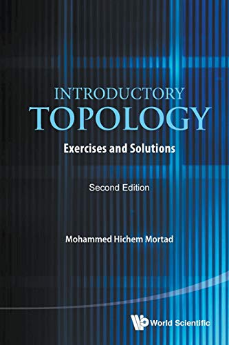 Mortad, Mohammed Hichem Introductory Topology, Exercises And Solutions (Second Edition)