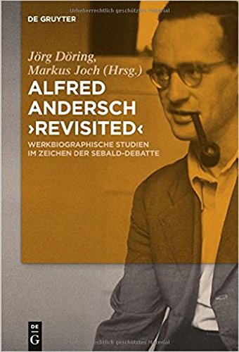 Alfred Andersch 'revisited': Werkbiographische Studien im Zeichen der Sebald-Debatte