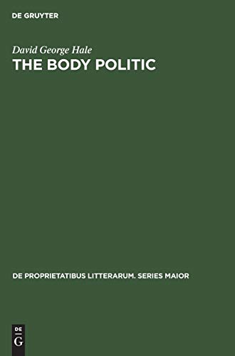 The Body Politic: A political metaphor in Renaissance English literature (De Proprietatibus Litterarum. Series Maior, 9)
