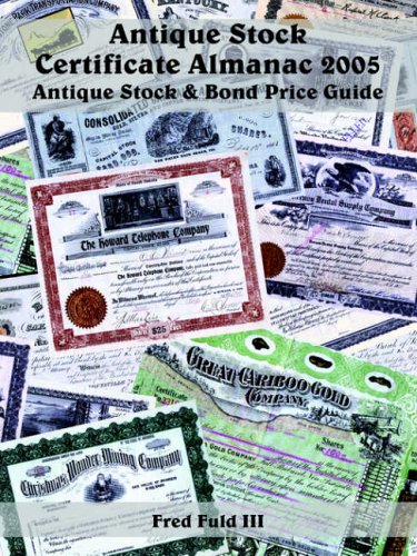 Antique Stock Certificate Almanac 2005: Antique Stock & Bond Price Guide