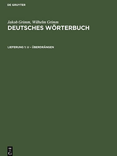 Deutsches Wörterbuch, Lieferung 1, U ¿ Überdrängen