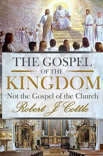 The Gospel of the Kingdom: Not the Gospel of the Church