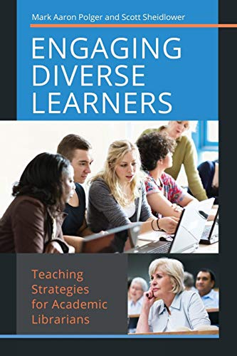 Engaging Diverse Learners: Teaching Strategies for Academic Librarians