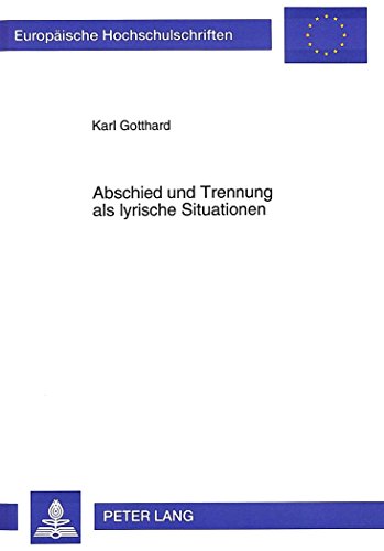 Abschied und Trennung als lyrische Situationen: Motivwandel bei Shakespeare, Sidney und Donne (Europäische Hochschulschriften - Reihe XIV)