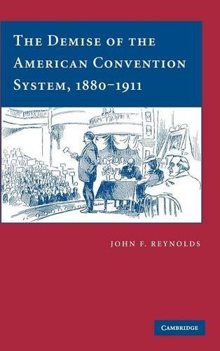 The Demise of the American Convention System, 1880–1911