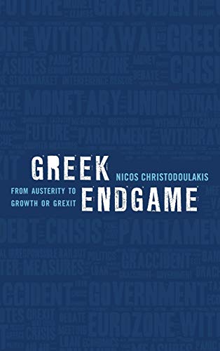 Greek Endgame: From Austerity to Growth or Grexit