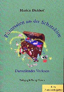 Phantasien aus der Schatzkiste - Darstellendes Vorlesen Band 1