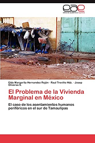 El Problema de la Vivienda Marginal en México: El caso de los asentamientos humanos periféricos en el sur de Tamaulipas