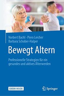 Bewegt Altern: Professionelle Strategien für ein gesundes und aktives Älterwerden