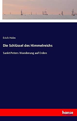 Die Schlüssel des Himmelreichs: Sankt Peters Wanderung auf Erden