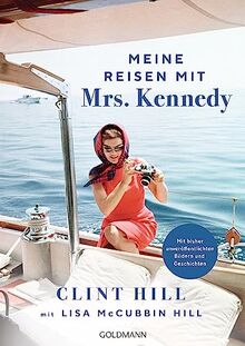 Meine Reisen mit Mrs. Kennedy: - Mit bisher unveröffentlichten Bildern und Geschichten