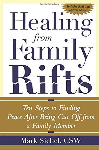 Healing From Family Rifts: Ten Steps to Finding Peace After Being Cut Off From a Family Member