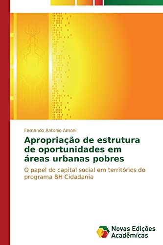 Apropriação de estrutura de oportunidades em áreas urbanas pobres: O papel do capital social em territórios do programa BH Cidadania
