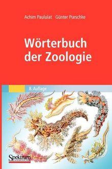 Worterbuch der Zoologie: Tiernamen, allgemeinbiologische, anatomische, physiologische, okologische Termini (German Edition)