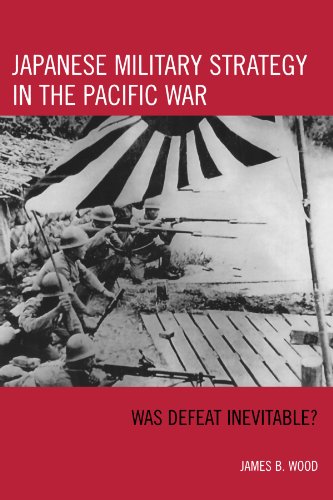 Japanese Military Strategy in the Pacific War: Was Defeat Inevitable?