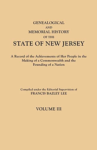 Genealogical and Memorial History of the State of New Jersey. In Four Volumes. Volume III