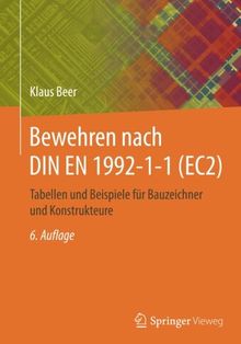 Bewehren nach DIN EN 1992-1-1 (EC2): Tabellen und Beispiele für Bauzeichner und Konstrukteure