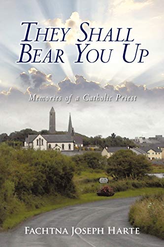 They Shall Bear You Up: Memories of a Catholic Priest