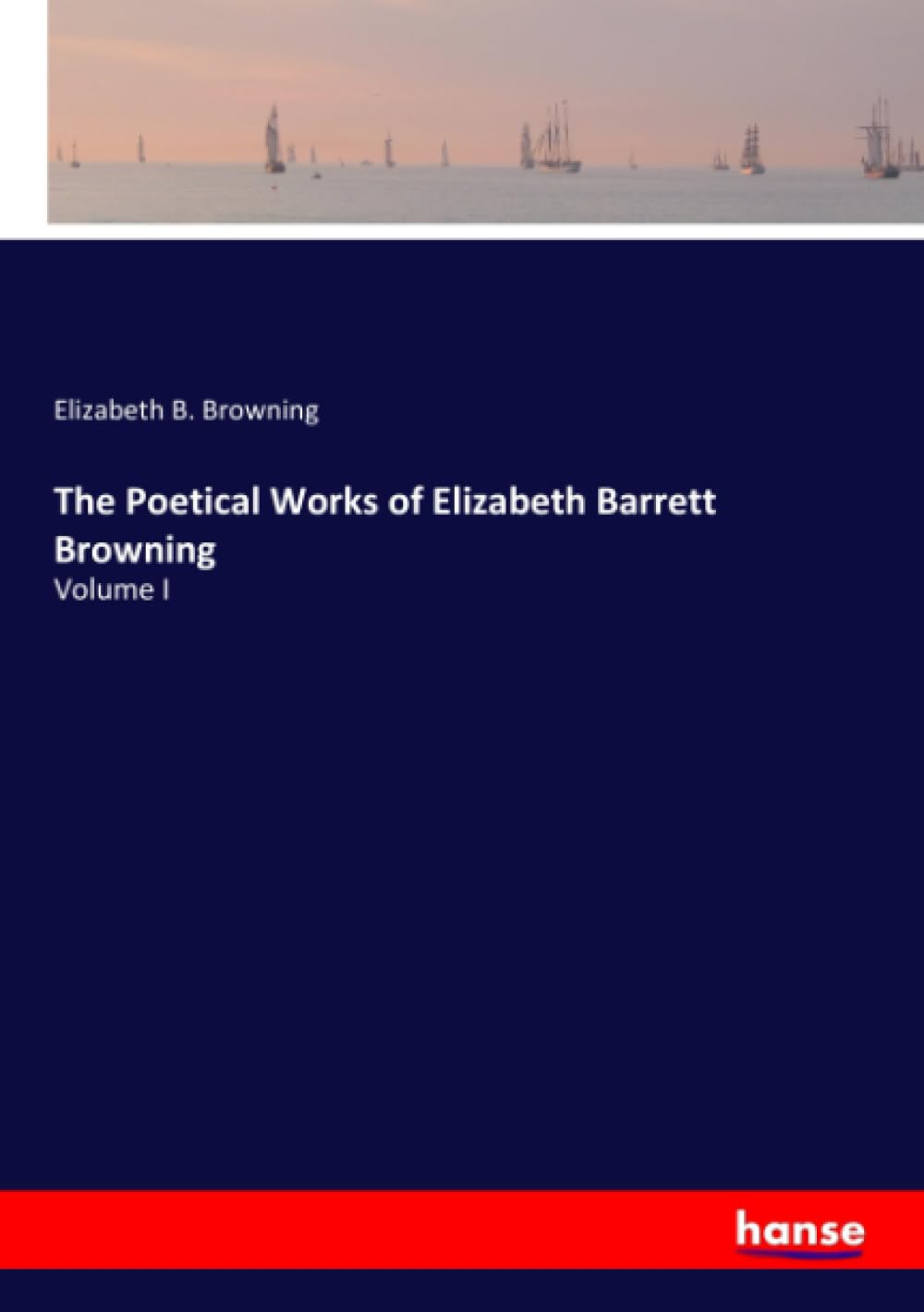 The Poetical Works of Elizabeth Barrett Browning: Volume I