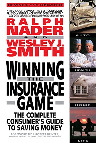 Winning The Insurance Game: The Complete Consumer's Guide to Saving Money