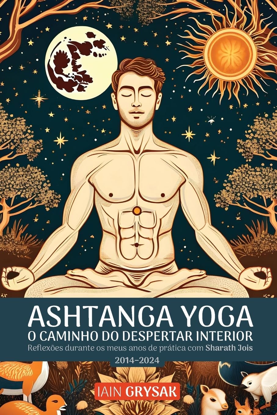Ashtanga yoga, o caminho do despertar interior: Reflexões durante os meus anos de prática com Sharath Jois (2014–2024)
