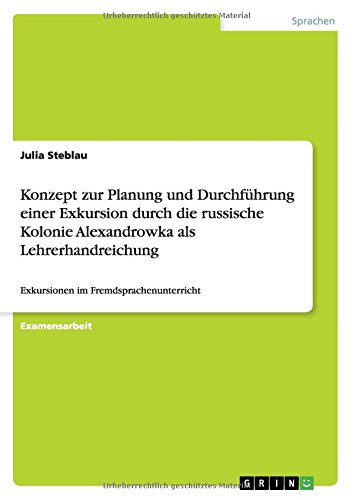 Konzept zur Planung und Durchführung einer Exkursion durch die russische Kolonie Alexandrowka als Lehrerhandreichung: Exkursionen im Fremdsprachenunterricht
