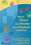 Wenn Eltern und Kinder kein Deutsch verstehen...: Mehrsprachige Elternbriefe und Übersetzungshilfen für den Unterricht mit Migrantenkindern