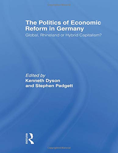 The Politics of Economic Reform in Germany: Global, Rhineland or Hybrid Capitalism