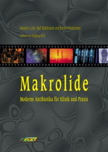 Makrolide. Moderne Antibiotika für Klinik und Praxis.