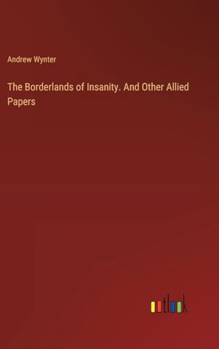 The Borderlands of Insanity. And Other Allied Papers