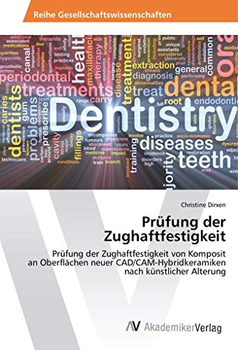 Prüfung der Zughaftfestigkeit: Prüfung der Zughaftfestigkeit von Komposit an Oberflächen neuer CAD/CAM-Hybridkeramiken nach künstlicher Alterung