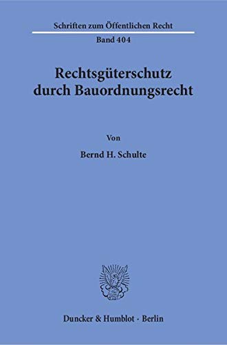 Rechtsgüterschutz durch Bauordnungsrecht.: Dissertationsschrift (Schriften zum Öffentlichen Recht)
