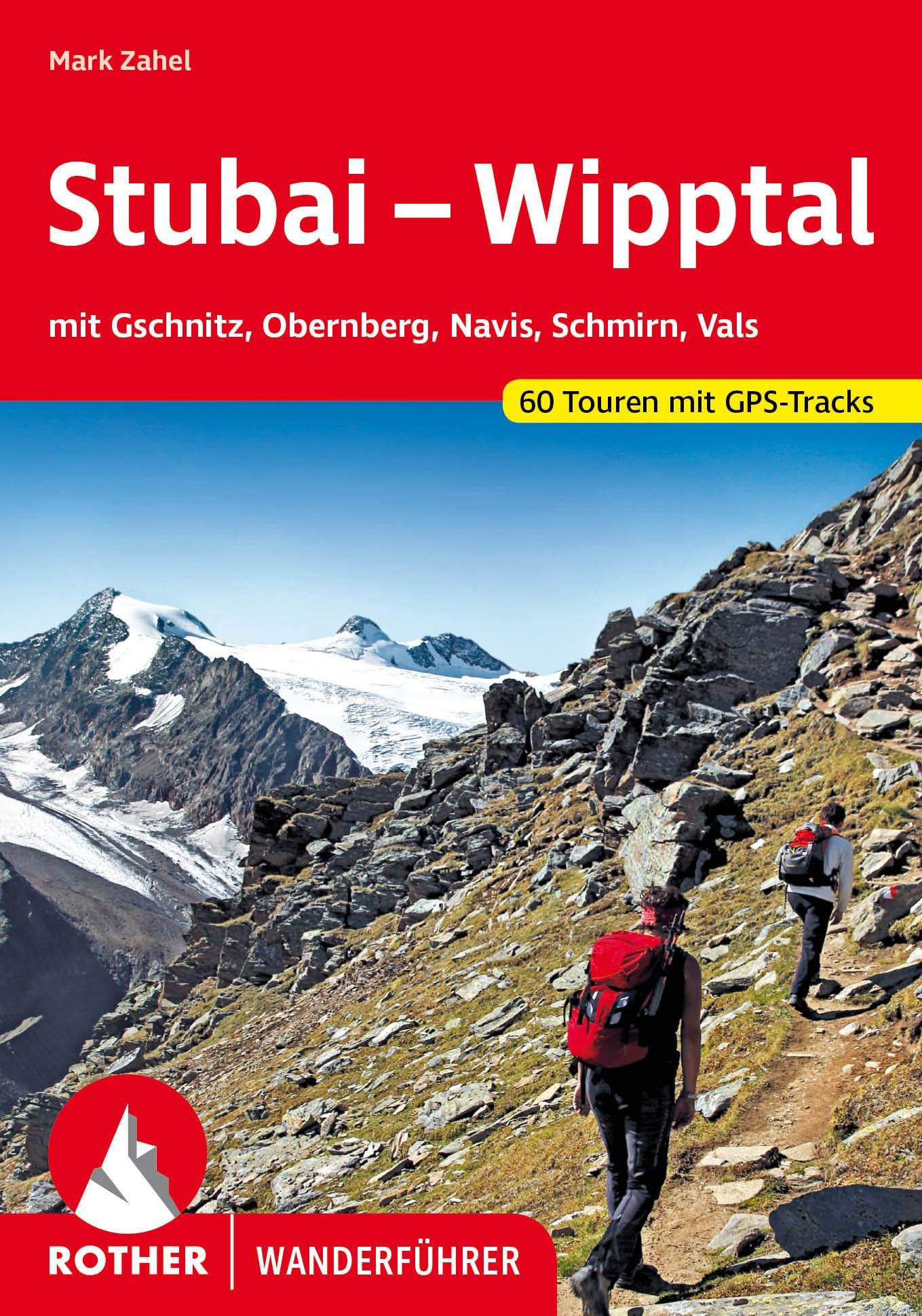 Stubai - Wipptal: mit Gschnitz, Obernberg, Navis, Schmirn, Vals. 60 Touren mit GPS-Tracks (Rother Wanderführer)