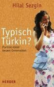 Typisch Türkin? Porträt einer neuen Generation