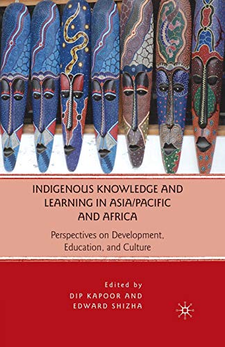 D. Kapoor Indigenous Knowledge And Learning In Asia/Pacific And Africa, Perspectives On Development, Education, And Culture